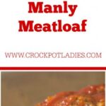 Crock-Pot Manly Meatloaf