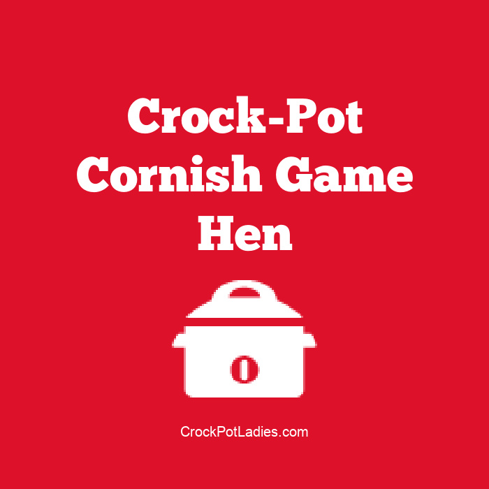 Crock-Pot Cornish Game Hen