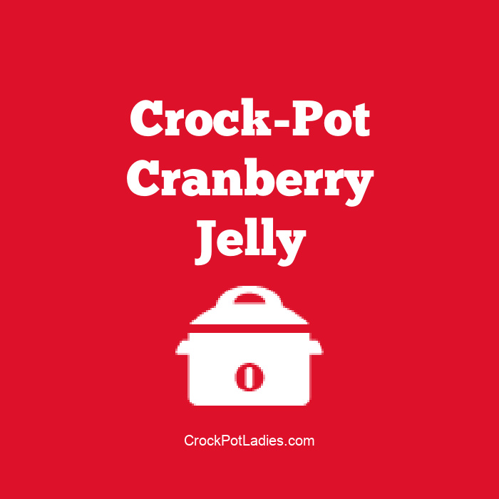 Crock-Pot Cranberry Jelly