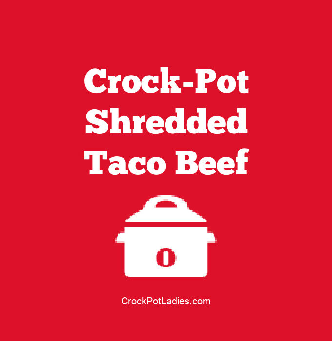 Crock-Pot Shredded Taco Beef