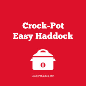 Crock-Pot Easy Haddock