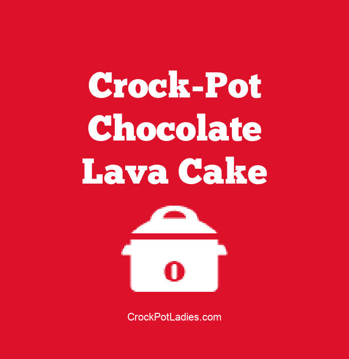 Crock-Pot Chocolate Lava Cake