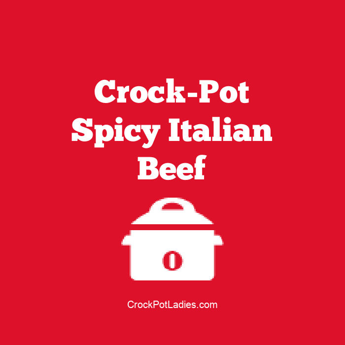 Crock-Pot Spicy Italian Beef