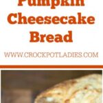 Crock-Pot Pumpkin Cheesecake Bread