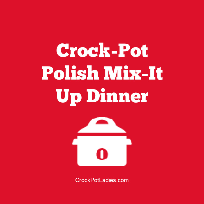 Crock-Pot Polish Mix-It Up Dinner