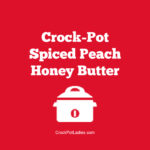 Crock-Pot Spiced Peach Honey Butter