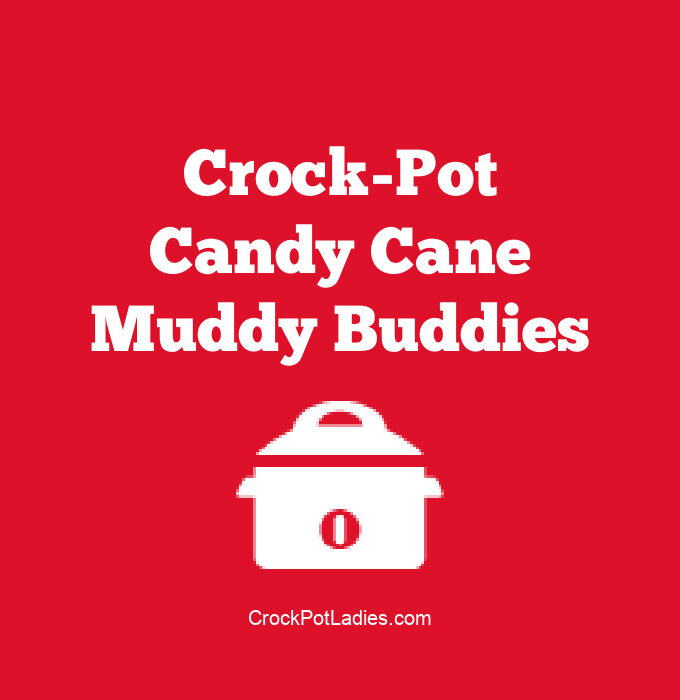 Crock-Pot Candy Cane Muddy Buddies