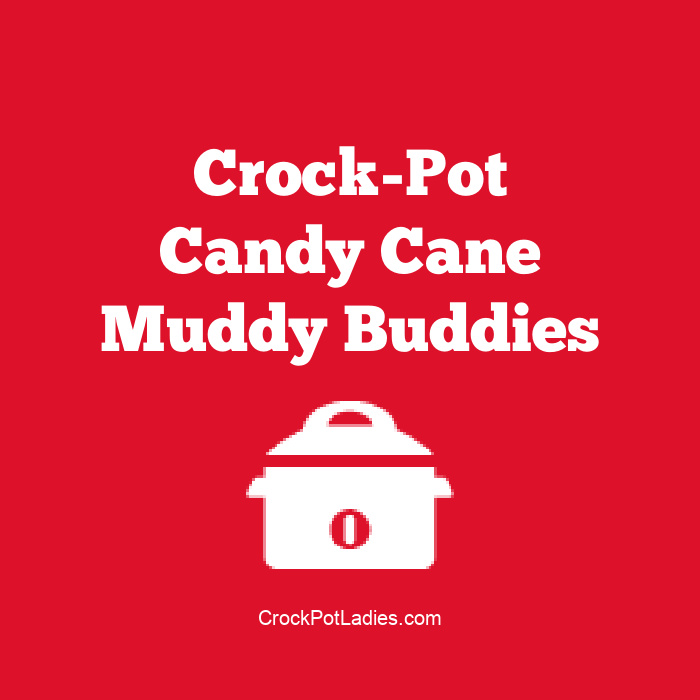 Crock-Pot Candy Cane Muddy Buddies