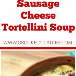 Crock-Pot Sausage Cheese Tortellini Soup