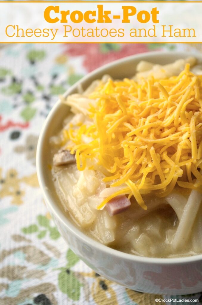 Crock-Pot Cheesy Potatoes and Ham - Crock-Pot Ladies