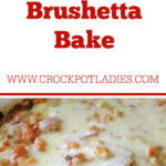 Crock-Pot Chicken Brushetta Bake