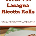 Crock-Pot Lasagna Ricotta Rolls