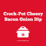 Crock-Pot Cheesy Bacon Onion Dip