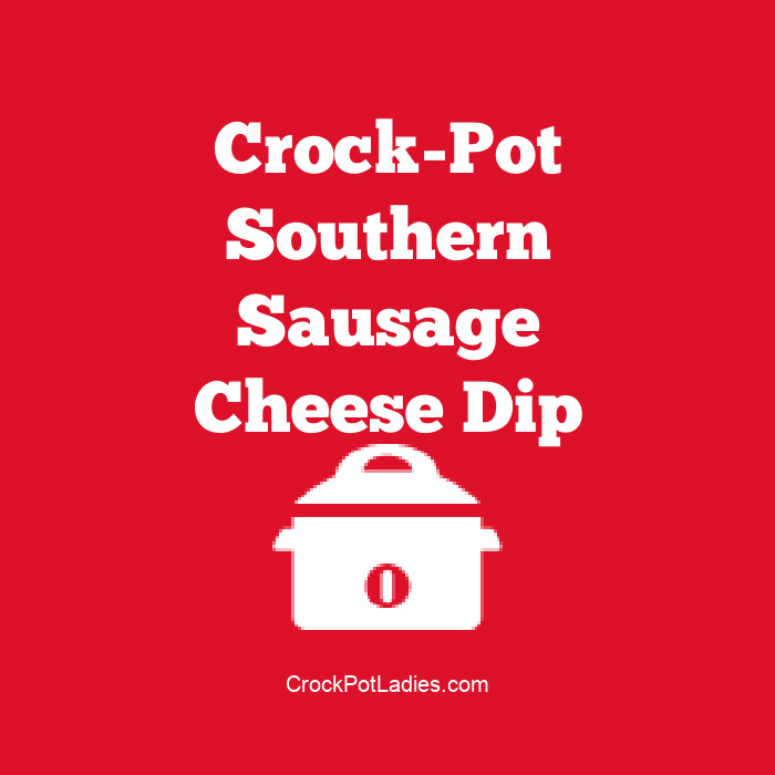 Crock-Pot Southern Sausage Cheese Dip