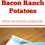 Crock-Pot Cheesy Bacon Ranch Potatoes