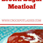 Crock-Pot Brown Sugar Meatloaf