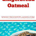 Crock-Pot Gingerbread Oatmeal