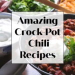 Amazing Crock-Pot Chili Recipes