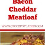 Crock-Pot Bacon Cheddar Meatloaf